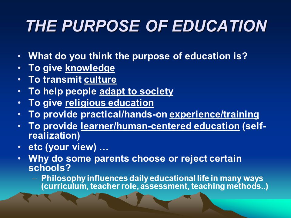 The philosophy behind the purpose and goal of education